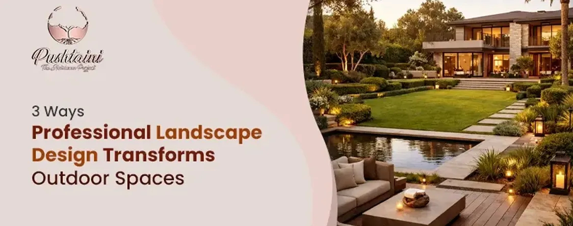 3 Ways Professional Landscape Design Transforms Outdoor Spaces