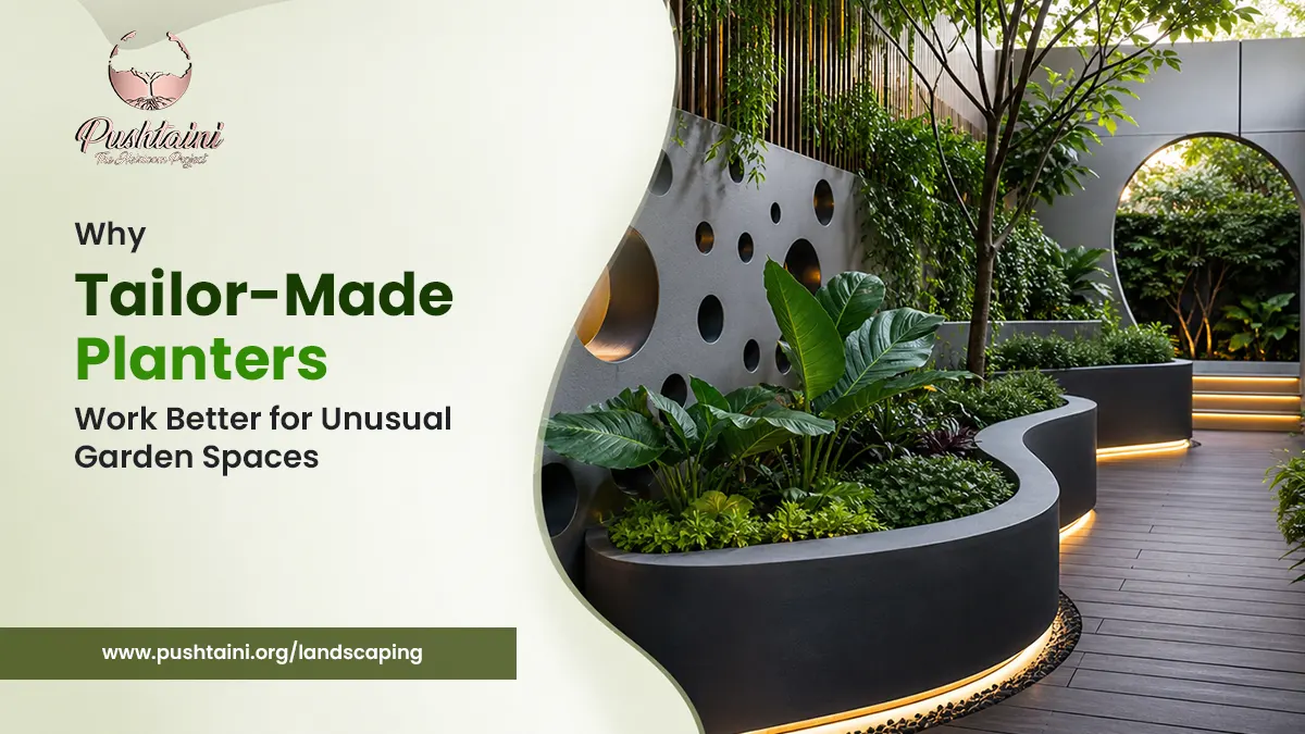 Why Tailor-Made Planters Work Better for Unusual Garden Spaces