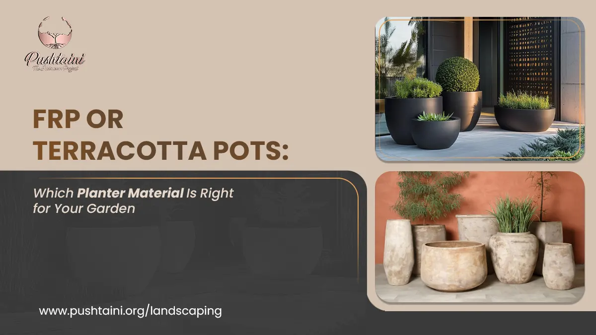 FRP or Terracotta Pots: Which Planter Material Is Right for Your Garden?